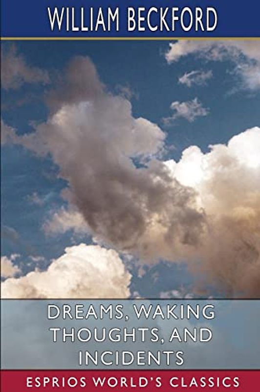 Dreams, Waking Thoughts, and Incidents (Esprios Classics)