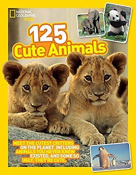 National Geographic Kids 125 Cute Animals
