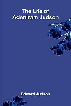 The life of Adoniram Judson