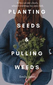 Planting Seeds & Pulling Weeds