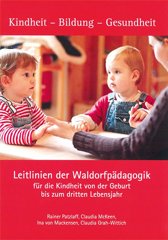 Leitlinien der Waldorfpädagogik für die Kindheit von der Geburt bis zum dritten Lebensjahr