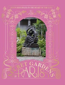 Secret Gardens of Paris