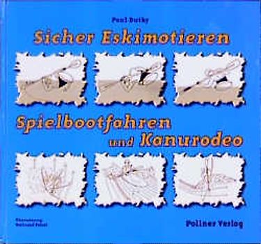 Sicher Eskimotieren - Spielbootfahren und Kanurodeo