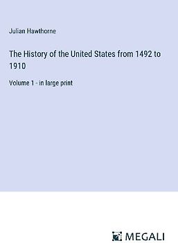 The History of the United States from 1492 to 1910