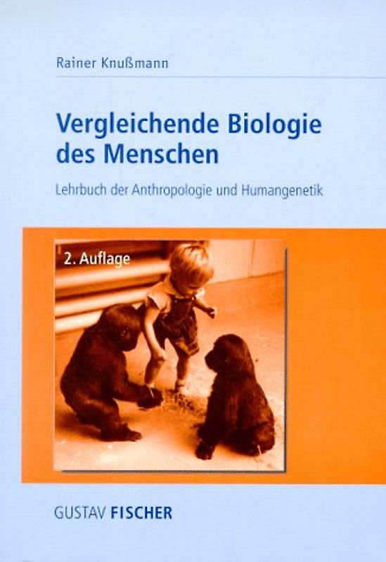 Vergleichende Biologie des Menschen. Lehrbuch der Anthropologie und Humangenetik
