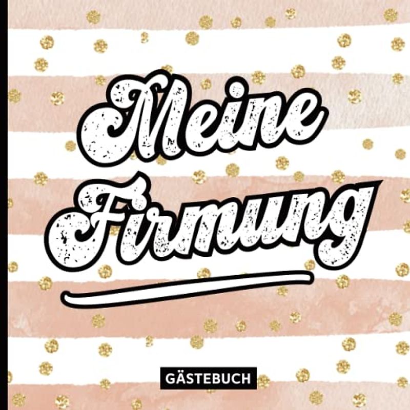 Geschenk zur Firmung Mädchen: Meine Firmung Erinnerungsbuch die Geschenkidee für Patenkind ein cooles Gästebuch zum Eintragen viel Platz für Glückwünsche das Firmungsgeschenk Freundin