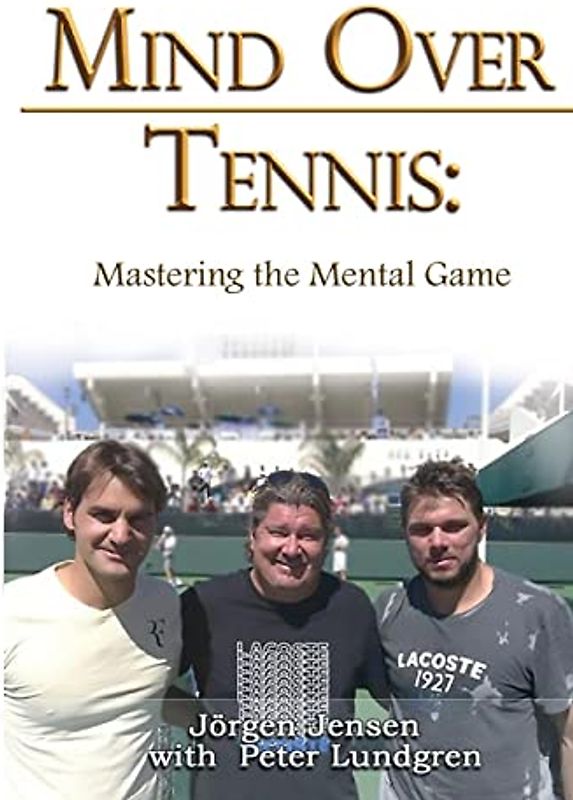 Mind Over Tennis: Mastering the Mental Game