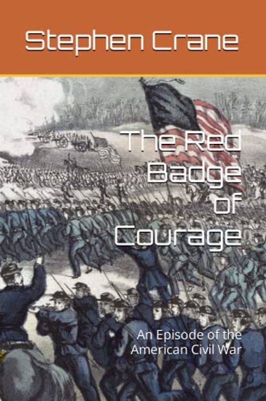The Red Badge of Courage: An Episode of the American Civil War