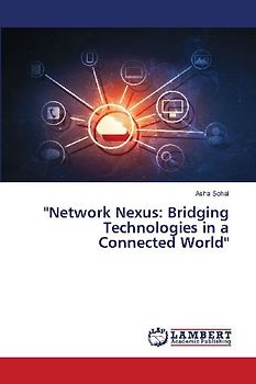 "Network Nexus: Bridging Technologies in a Connected World"
