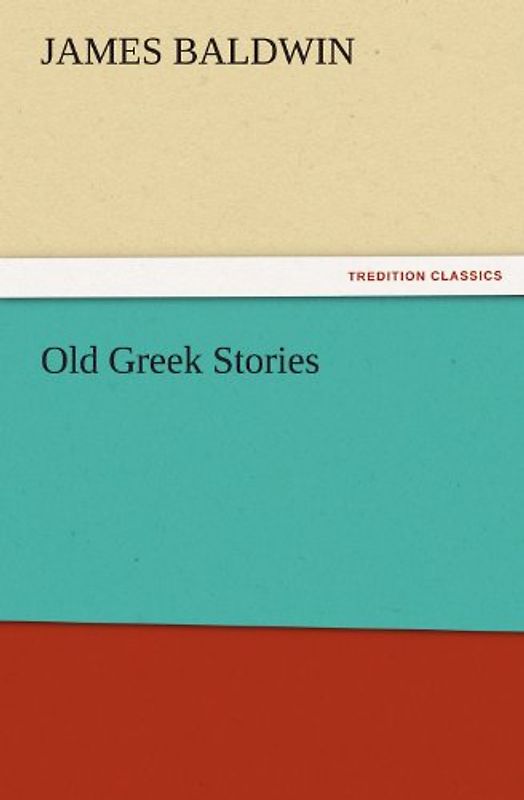 Old Greek Stories (TREDITION CLASSICS)