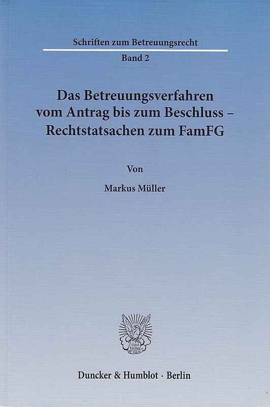 Das Betreuungsverfahren vom Antrag bis zum Beschluss – Rechtstatsachen zum FamFG.