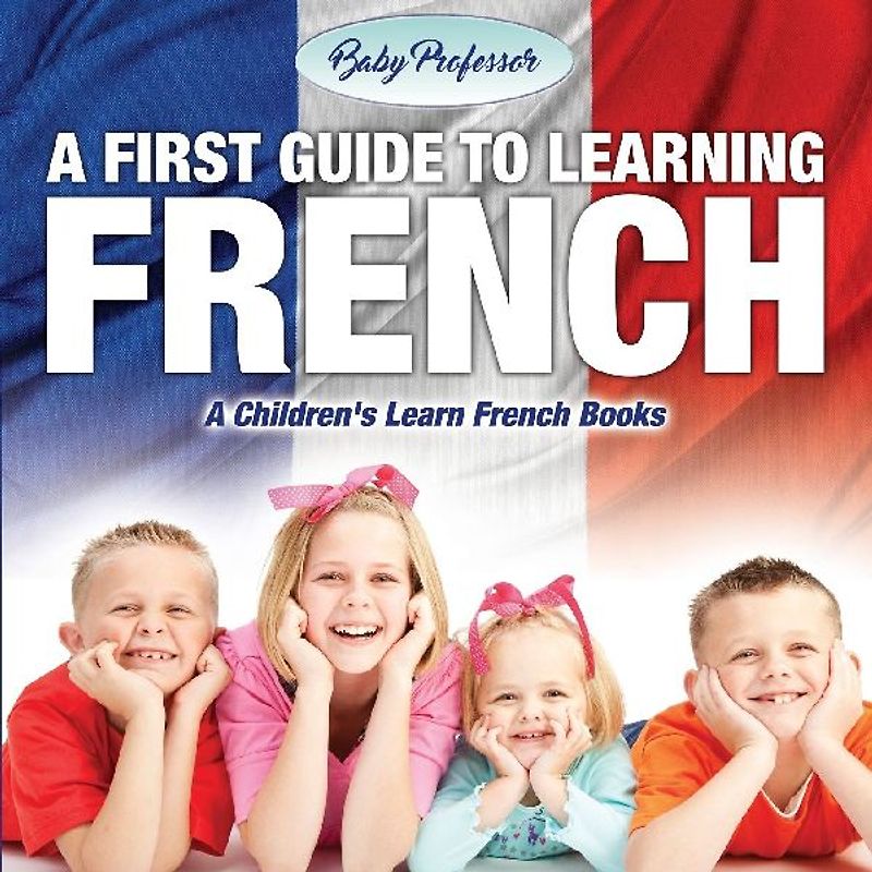 A First Guide to Learning French | A Children's Learn French Books