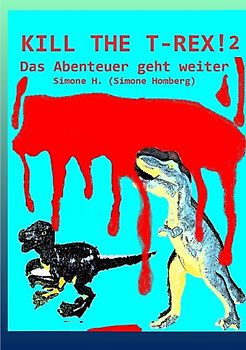 Kill the T-Rex! Dinosaurier und Abenteuer! / Kill The T-Rex! 2
