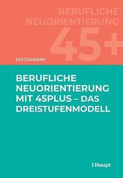 Berufliche Neuorientierung mit 45plus - Das Dreistufenmodell
