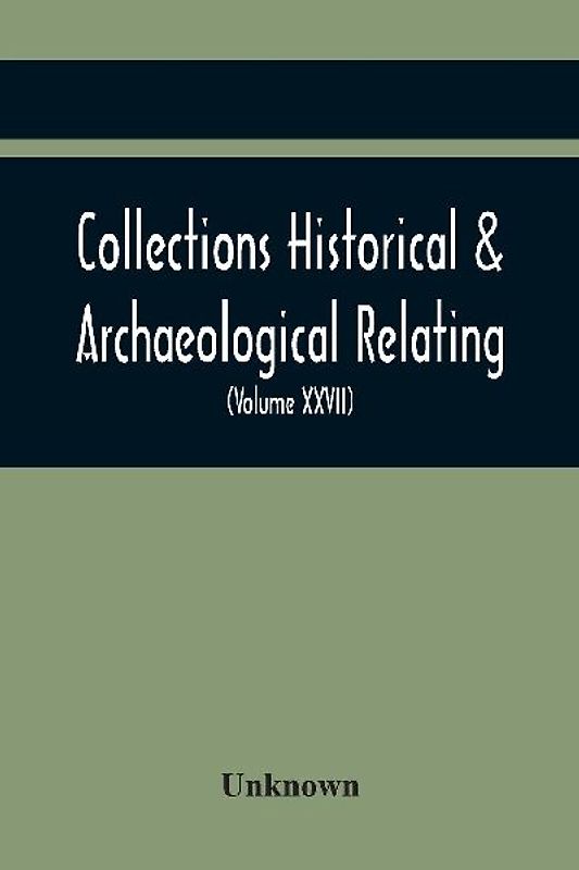 Collections Historical & Archaeological Relating To Montgomeryshire And Its Borders (Volume Xxvii)