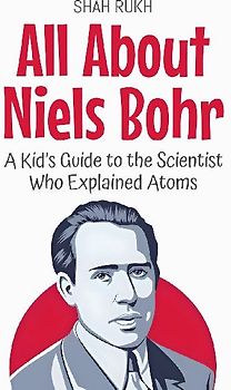 All About Niels Bohr