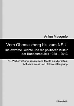 Vom Obersalzberg bis zum NSU: Die extreme Rechte und die politische Kultur der Bundesrepublik 1988 – 2013