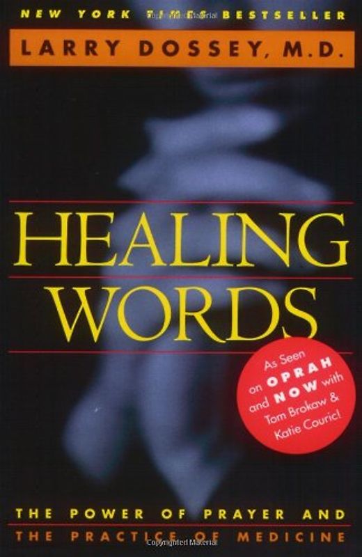 Healing Words: The Power of Prayer and the Practice of Medicine - Larry Dossey