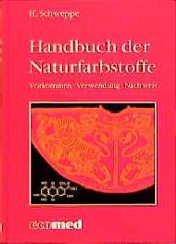 Handbuch der Naturfarbstoffe. Vorkommen - Verwendung - Nachweis