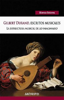 Gilbert Durand, escritos musicales : la estructura musical de "lo imaginario"