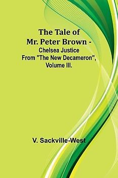 The Tale Of Mr. Peter Brown - Chelsea Justice From "The New Decameron", Volume III.