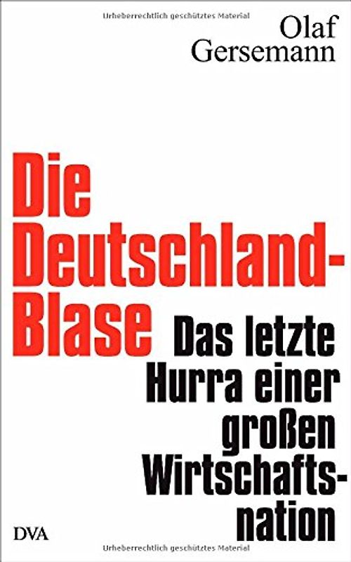 Die Deutschland-Blase. Das letzte Hurra einer großen Wirtschaftsnation