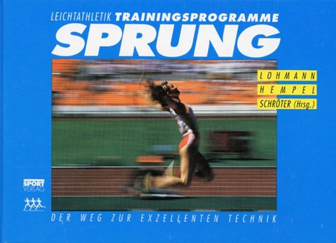 Leichtathletik - Trainingsprogramme Sprung. Der Weg zur exzellenten Technik