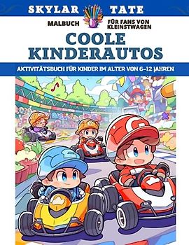 Coole Kinderautos – Malbuch für Fans von Kleinstwagen – Aktivitätsbuch für Kinder im Alter von 6–12 Jahren