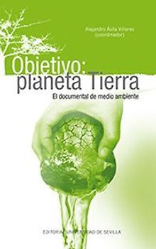 Objetivo, planeta Tierra : el documental de medio ambiente
