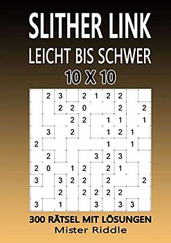 SLITHER LINK 10 x 10 - LEICHT BIS SCHWER - 300 RÄTSEL MIT LÖSUNGEN