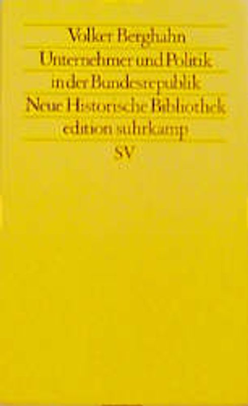 Unternehmer und Politik in der Bundesrepublik. Neue Historische Bibliothek