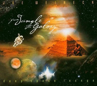 Joe Weineck - From Jungle to Galaxy