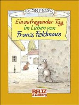 Ein aufregender Tag im Leben von Franz Feldmaus. Vierfarbiges Mini-Bilderbuch