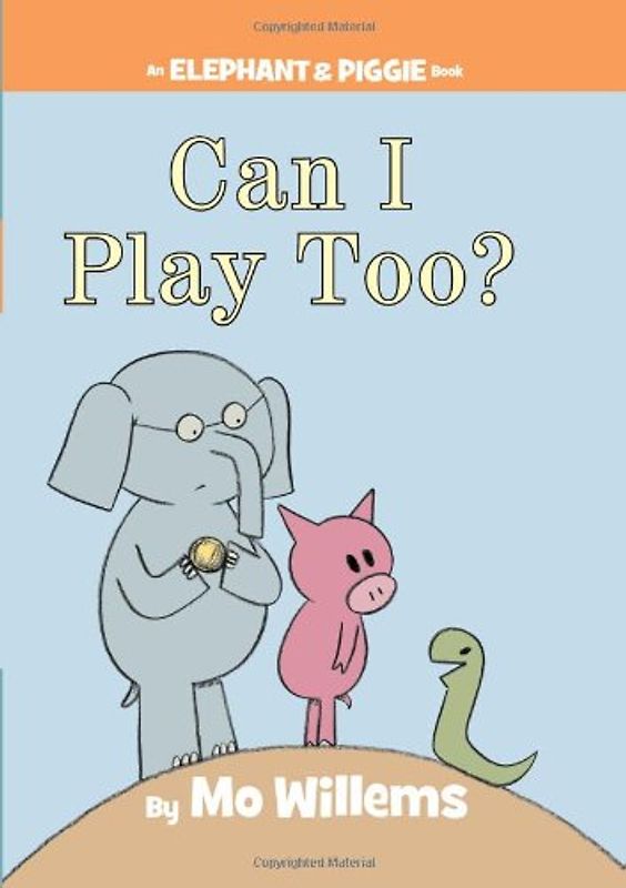 Can I Play Too? (An Elephant and Piggie Book) (Elephant & Piggie Books) - Mo Willems