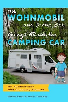 Mit Wohnmobil ans ferne Ziel: Going far with the camping car