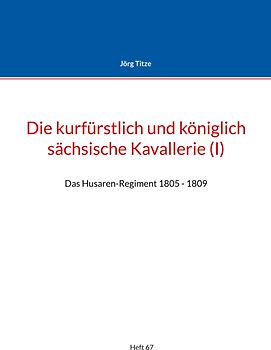 Die kurfürstlich und königlich sächsische Kavallerie (I)