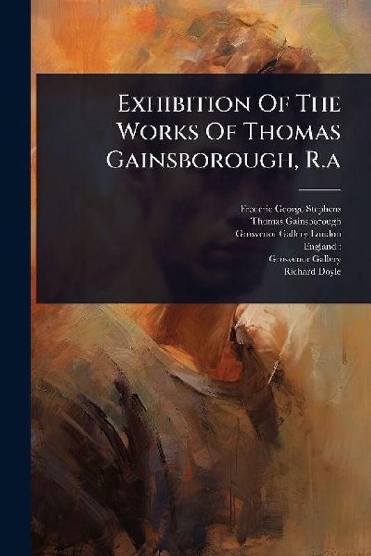 Exhibition Of The Works Of Thomas Gainsborough, R.a