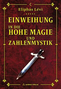 Einweihung in die Hohe Magie und Zahlenmystik