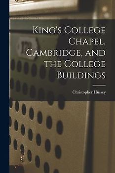 King's College Chapel, Cambridge, and the College Buildings