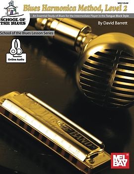 Blues Harmonica Method, Level 2: An Essential Study of Blues for the Intermediate Player in the Tongue Block Style. (School of the Blues)