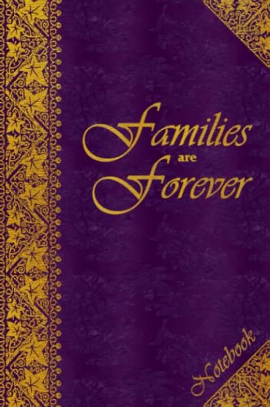 Families Are Forever - Notebook: Lovely Vintage Border Notebook in Purple for Singles, Couples, Parents and Families