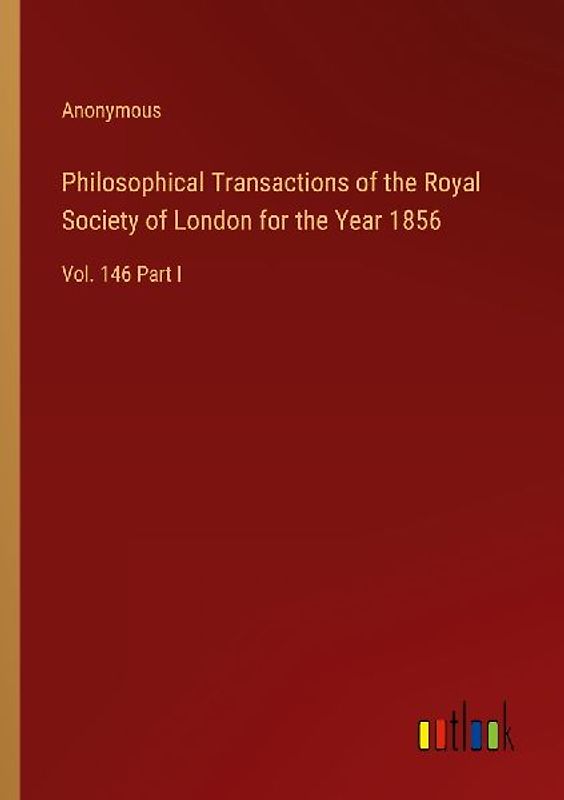 Philosophical Transactions of the Royal Society of London for the Year 1856