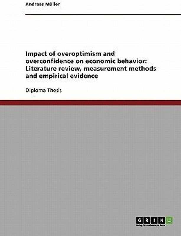 Impact of overoptimism and overconfidence on economic behavior: Literature review, measurement methods and empirical evidence