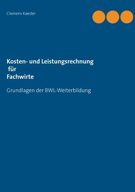 Kosten- und Leistungsrechnung für Fachwirte