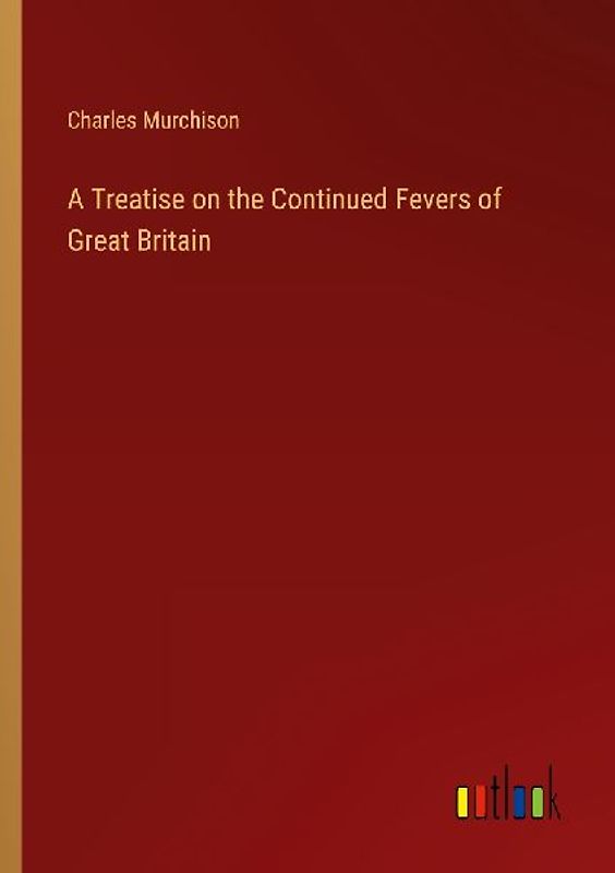 A Treatise on the Continued Fevers of Great Britain