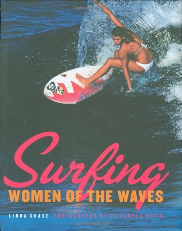 Surfing: Women of the Waves - Linda Chase