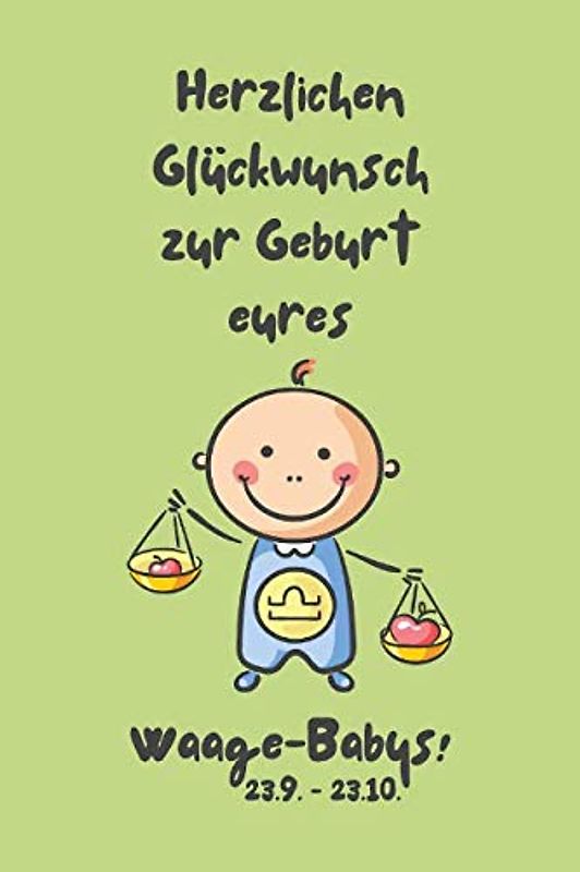 Herzlichen Glückwunsch zur Geburt eures Waage-Babys!: Sternzeichen-Geschenkbuch zur Geburt für kleine Waage-Jungen. Tagebuch für Babys erstes Lebensjahr in grün.