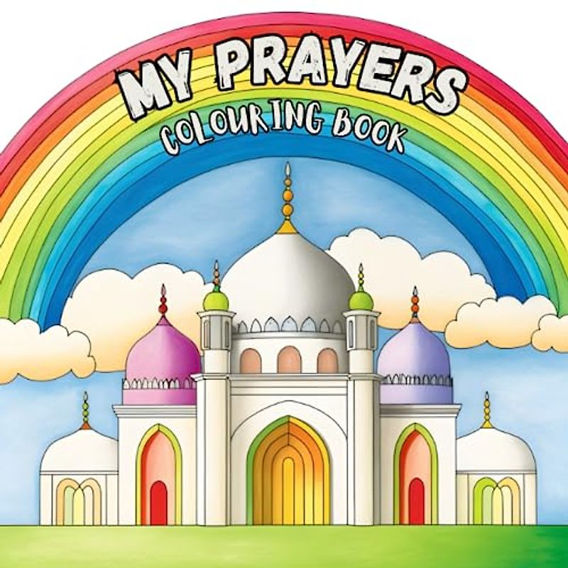 My Prayers Colouring Book: Fun Islamic colouring book for kids and children to learn and enjoy colouring.