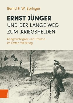 Ernst Jünger und der lange Weg zum ‚Kriegshelden‘