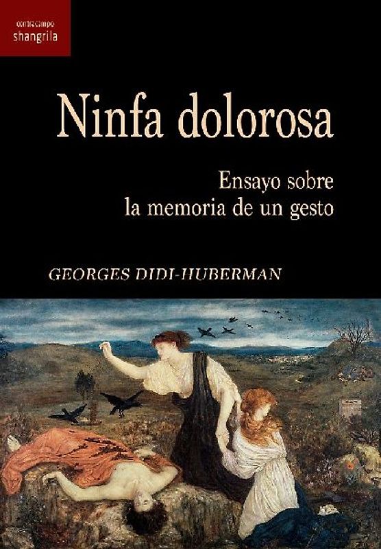 Ninfa dolorosa : ensayo sobre la memoria de un gesto